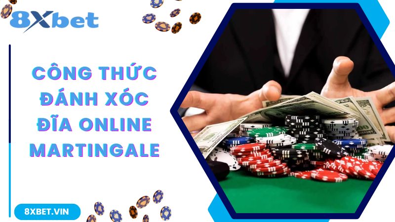 Công thức đánh Xóc Đĩa online hiệu quả Martingale