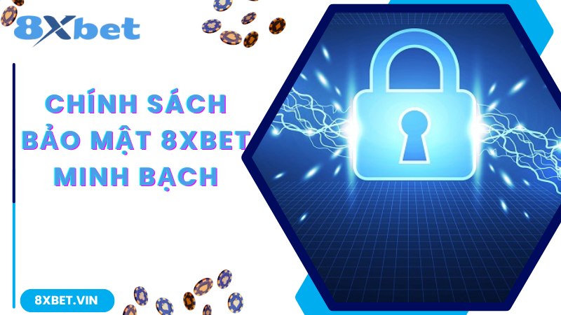 Chính Sách Bảo Mật 8Xbet - Cập Nhật Quy Định Chuẩn 100% 1 Khám phá thêm thông tin về chính sách bảo mật tại nhà cái 8Xbet